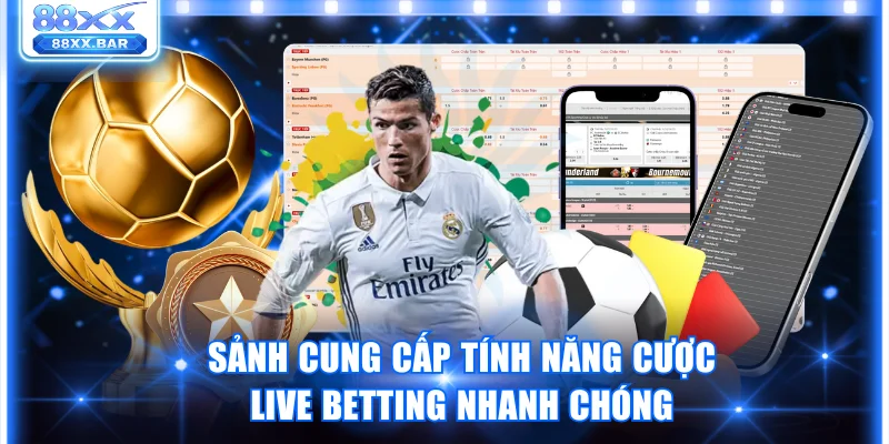 Sảnh cung cấp tính năng cược Live Betting nhanh chóng